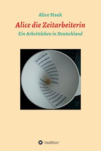 Alice die Zeitarbeiterin - Alice Hauk - ebook