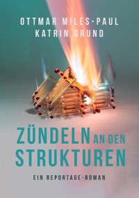 Zündeln an den Strukturen - Ottmar Miles-Paul - ebook