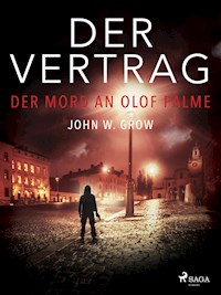 Der Vertrag - Der Mord an Olof Palme - John W. Grow - ebook