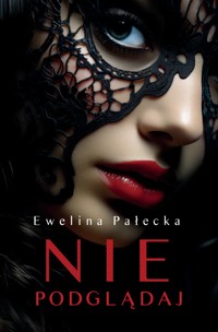 Nie podglądaj - Pałecka Ewelina - ebook + książka