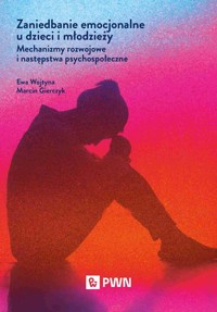 Zaniedbanie emocjonalne u dzieci i młodzieży - Wojtyna Ewa, Gierczyk Marcin - książka