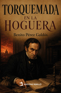 Torquemada en la hoguera - Benito Pérez Galdós - ebook