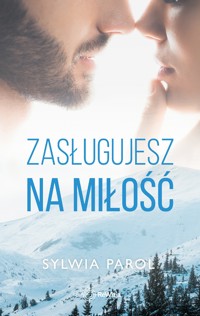 Zasługujesz na miłość - Sylwia Parol - ebook