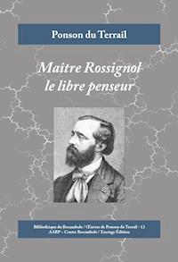 Maître Rossignol le libre penseur - Ponson du Terrail - ebook