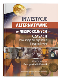 Inwestycje alternatywne w niespokojnych czasach. Inwestycje emocjonalne i kryptoaktywa -  - książka