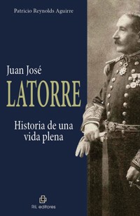 Juan José Latorre: historia de una vida plena - Patricio Reynolds Aguirre - ebook