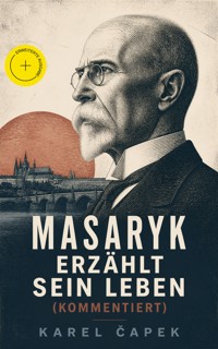 Masaryk erzählt sein Leben (Kommentiert) - Karel Capek - ebook