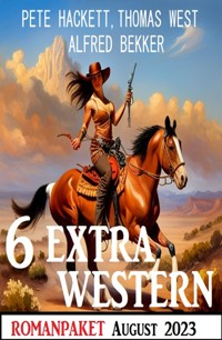 6 Extra Western August 2023 - Alfred Bekker - ebook