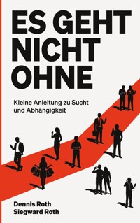 Es geht nicht ohne - Dennis Roth - ebook