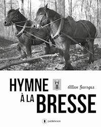 Hymne à la Bresse - Allan Georges - ebook