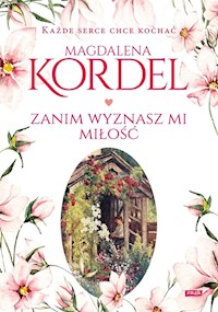 Zanim wyznasz mi miłość - Kordel Magdalena - książka