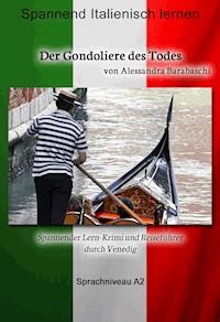 Der Gondoliere des Todes - Sprachkurs Italienisch-Deutsch A2 - Alessandra Barabaschi - ebook