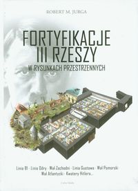 Fortyfikacje III Rzeszy - Jurga Robert M. - książka