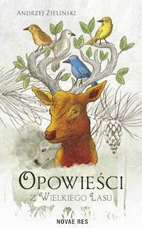 Opowieści z wielkiego lasu - Andrzej Zieliński - ebook + książka