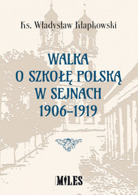 Walka o szkołę polską w Sejnach 1906-1919 - Kłapkowski Władysław - książka