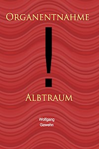 Organentnahme - Albtraum - Wolfgang Gawehn - ebook