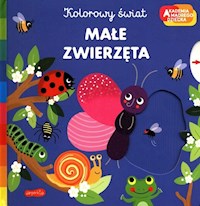 Kolorowy świat Małe zwierzęta. -  - książka