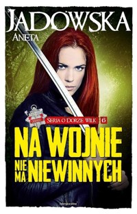Na wojnie nie ma niewinnych - Aneta Jadowska - książka