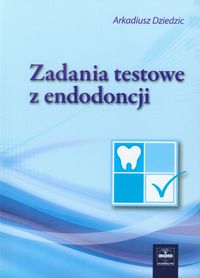 Zadania testowe z endodoncji - Dziedzic Arkadiusz - książka