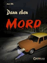 Dann eben Mord - Jan Eik - ebook