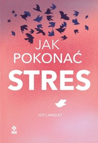 Jak pokonać stres - Joy Langley - ebook + książka