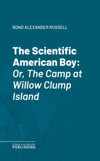 The Scientific American Boy - Alexander Russell Bond - ebook