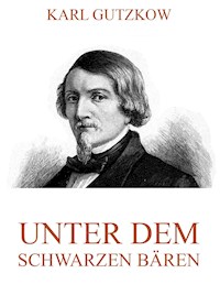 Unter dem schwarzen Bären - Karl Gutzkow - ebook