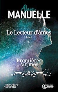 Le Lecteur d’âmes - Tome 1 - Alain Manuelle - ebook