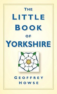 The Little Book of Yorkshire - Geoffrey Howse - ebook