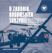 U zarania radomskich skrzydeł - Busse Krzysztof - książka