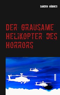 Der grausame Helikopter des Horrors - Sandro Hübner - ebook