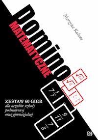 Domino matematyczne Zestaw 60 gier dla uczniów szkoły podstawowej oraz gimnazjalnej - Kubera Marzena - książka