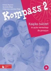 Kompass 2 Zeszyt ćwiczeń do języka niemieckiego dla gimnazjum z płytą CD - Reymont Elżbieta, Sibiga Agnieszka, Jezierska-Wiejak Małgorzata - książka