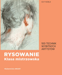 Rysowanie. Klasa mistrzowska. 100 technik wybitnych artystów - Guy Noble - książka