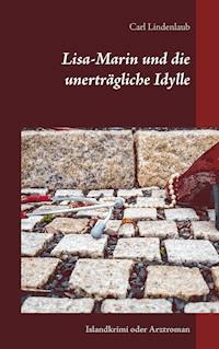 Lisa-Marin und die unerträgliche Idylle - Carl Lindenlaub - ebook