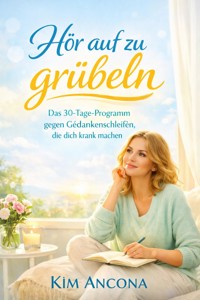 Hör auf zu grübeln - Kim Ancona - ebook