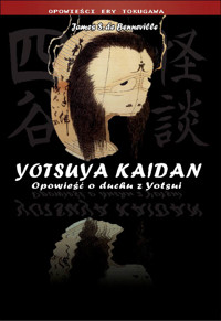 Yotsuya kaidan. Opowieść o duchu z Yotsui - James S. de Beneville - ebook