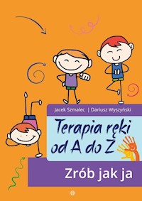 Terapia ręki od A do Z - Szmalec Jacek, Wyszyński Dariusz - książka