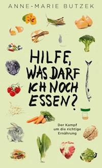 Hilfe, was darf ich noch essen? - Anne-Marie Butzek - ebook