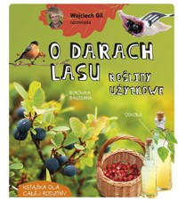 Wojciech Gil opowiada o darach lasu. Rośliny użytkowe - Wojciech Gil - książka