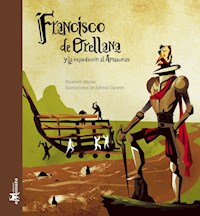 Francisco de Orellana y la expedición al Amazonas - Elizabeth Mejías - ebook