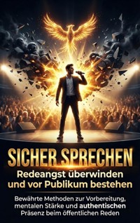 Sicher sprechen: Redeangst überwinden und vor Publikum bestehen - Kathrin Arnold - ebook