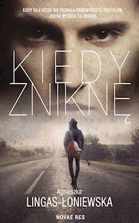 Kiedy zniknę - Agnieszka Lingas-Łoniewska - ebook + audiobook + książka