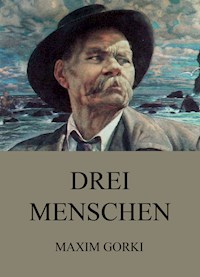 Drei Menschen - Maxim  Gorki - ebook