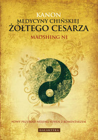 Kanon Medycyny Chińskiej Żółtego Cesarza - Ni Maoshing - książka