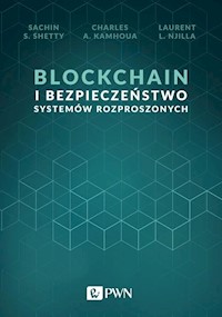 Blockchain i bezpieczeństwo systemów rozproszonych - Shetty Sachin S., Kamhoua Charles A., Njilla Laurent L. - książka