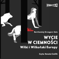 Wycie w ciemności. Wilki i wilkołaki Europy - Bartłomiej Grzegorz Sala - ebook + audiobook
