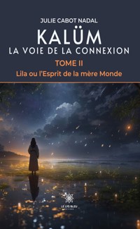 Kalüm La voie de la connexion - Tome 2 - Julie Cabot Nadal - ebook