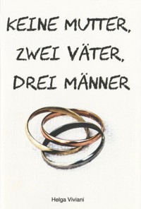 Keine Mutter, zwei Väter, drei Männer - Helga Viviani - ebook