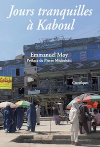 Jours tranquilles à Kaboul - Emmanuel Moy - ebook
